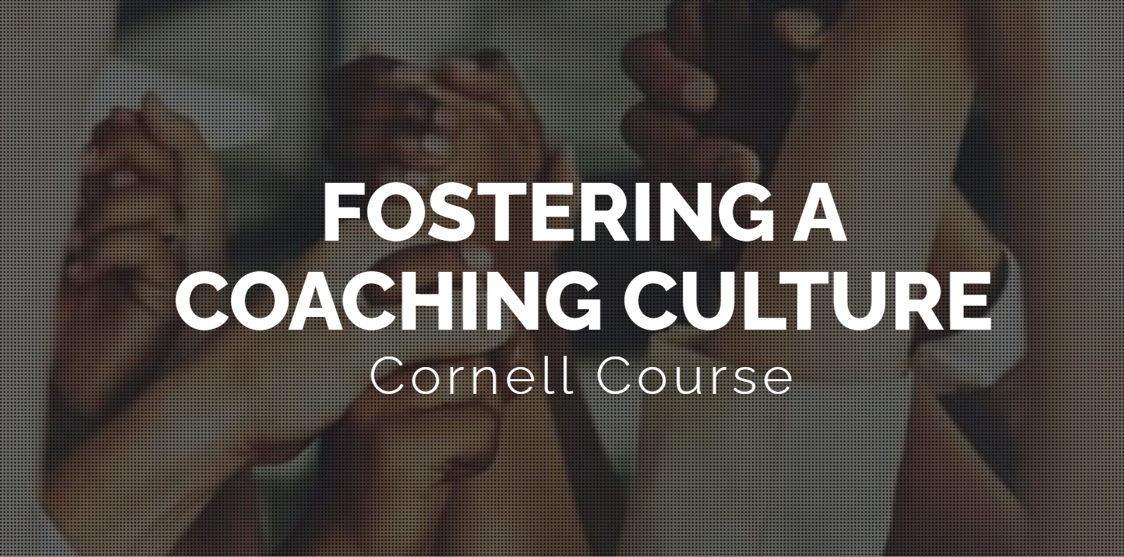 Fostering a Coaching Culture (ILRHR528)