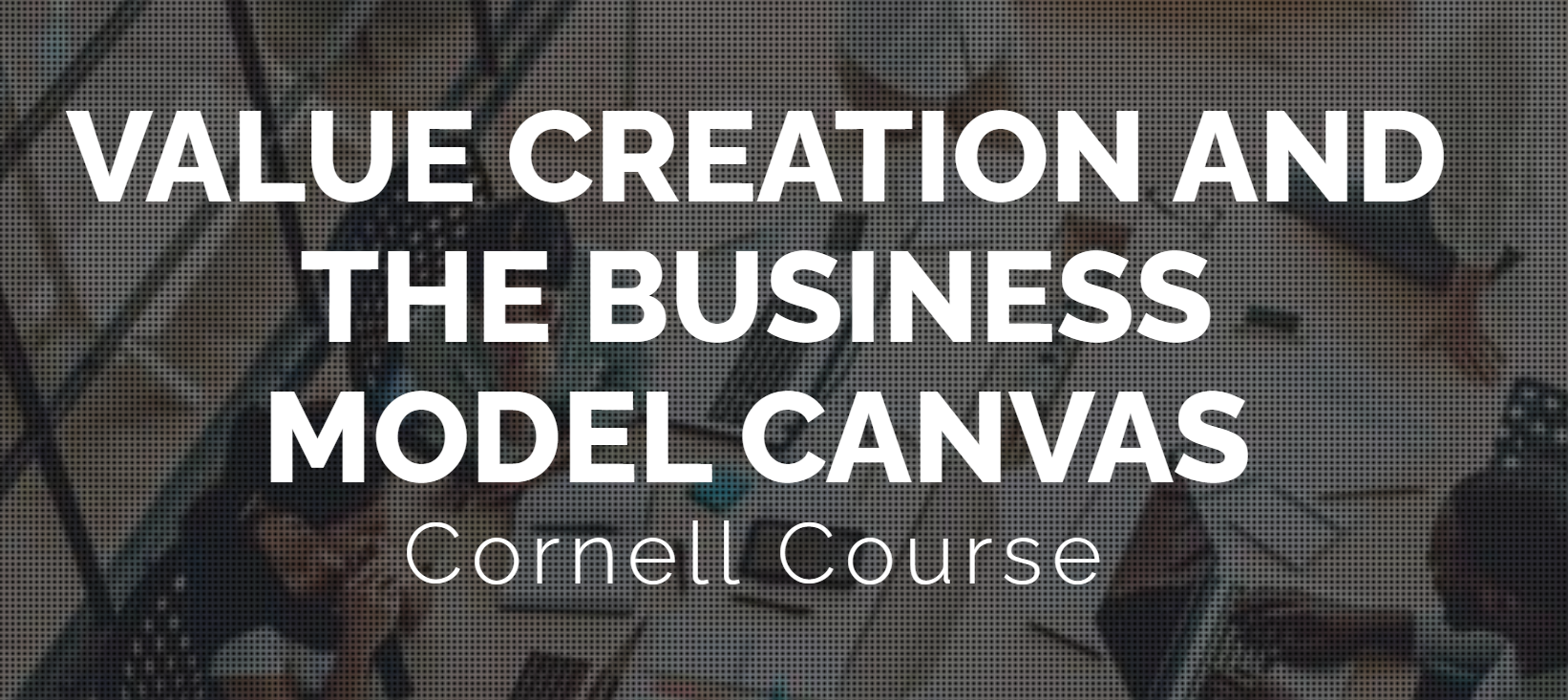 CTECH115 - Value Creation and the Business Model Canvas