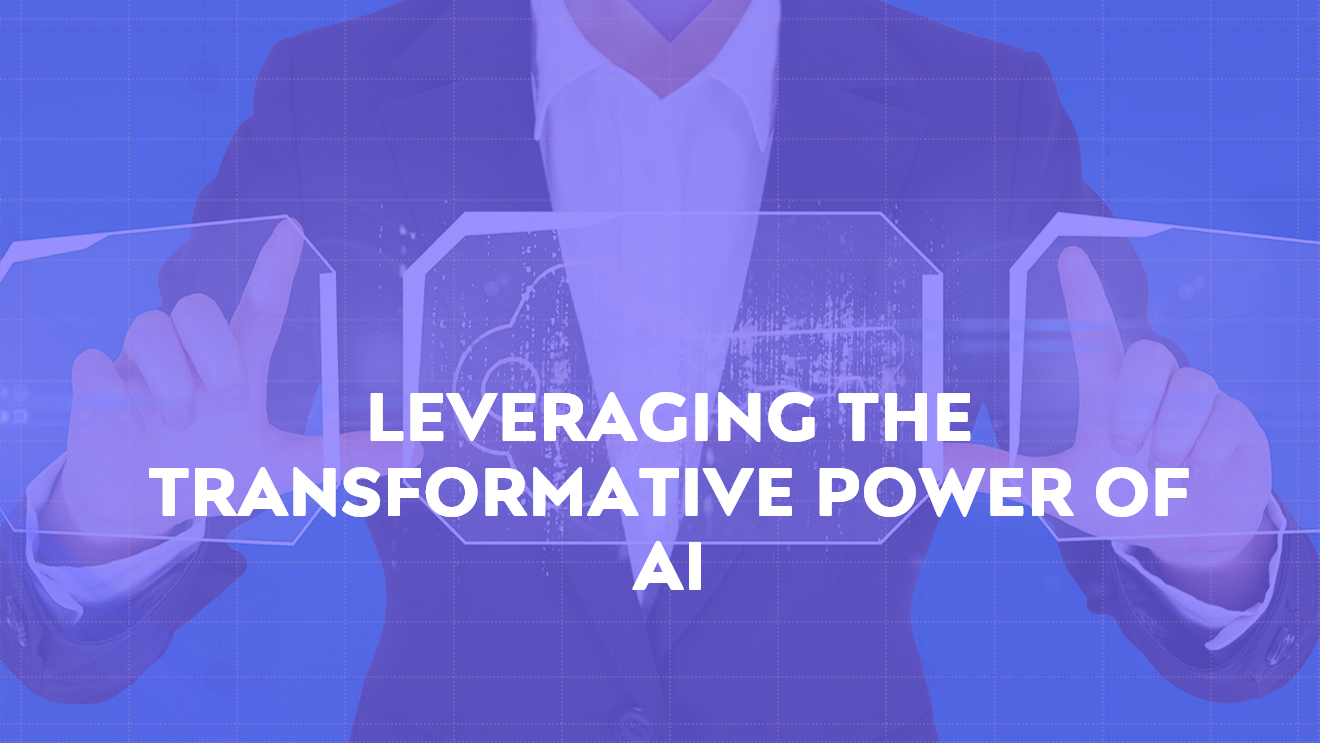 Leveraging the Transformative Power of AI